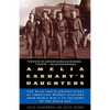 Amelia Earhart's Daughters: The Wild and Glorious Story of American Women Aviators from World War II to the Dawn of the Space Age - Paperback
