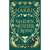 Maiden, Mother, Crone: Collecting the Critically Acclaimed Novellas a Pocketful of Crows, the Blue Salt Road & Orfeia - Hardcover