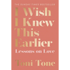 I Wish I Knew This Earlier: Lessons on Love - Paperback