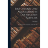 Einfühlung und Association in der Neueren Ästhetik: Ein Beitrag zur Psychologischen Analyse der ästh - Paperback