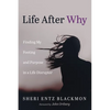 Life After Why: Finding My Footing and Purpose in a Life Disrupter - Hardcover
