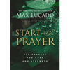 Start with Prayer: 250 Prayers for Hope and Strength - The Perfect Christian Devotional Prayer and Scripture Gift - Hardcover