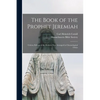 The Book of the Prophet Jeremiah: Critica; Edition of the Hebrew Text Arranged in Chronological Order - Paperback