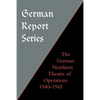 German Report Series: German Northern Theatre of Operations 1940-45 - Paperback