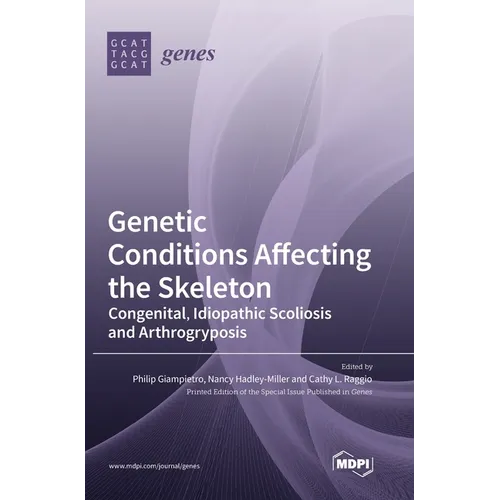 Genetic Conditions Affecting the Skeleton: Congenital, Idiopathic Scoliosis and Arthrogryposis - Hardcover