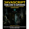 JavaScript from Zero to Superhero: Unlock your Web Development Superpowers: Learn Web Development and JavaScript from Scratch for Beginners - Paperback