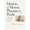 Motives of Honor, Pleasure, and Profit: Plantation Management in the Colonial Chesapeake, 1607-1763 - Hardcover