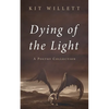 Dying of the Light: A Poetry Collection - Paperback