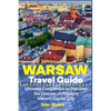 Warsaw Travel Guide: Ultimate Companion to Discover the Charms of Poland's Vibrant Capital City - Paperback