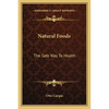 Natural Foods: The Safe Way To Health - Paperback
