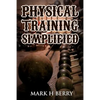 Physical Training Simplified: (Original Version, Restored) - Paperback