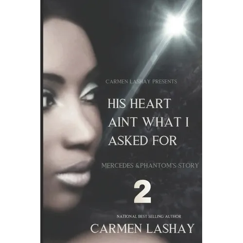 His Heart Aint What I Asked for 2: Mercedes and Phantom's Story - Paperback