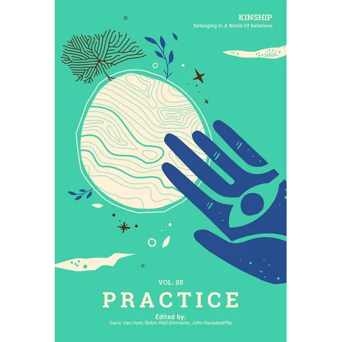 Kinship: Vol. 5 Practice: Belonging in a World of Relations - Paperback