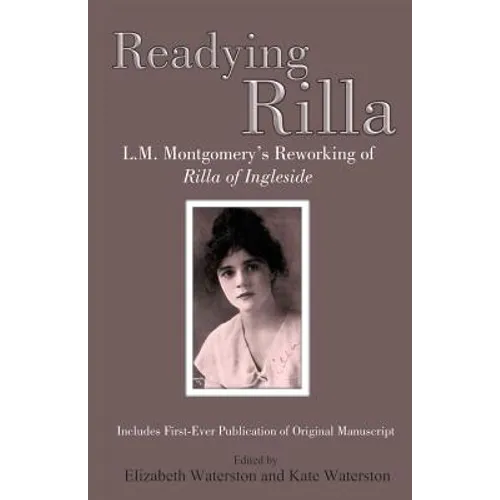 Readying Rilla: L.M. Montgomery's Reworking of Rilla of Ingleside - Paperback