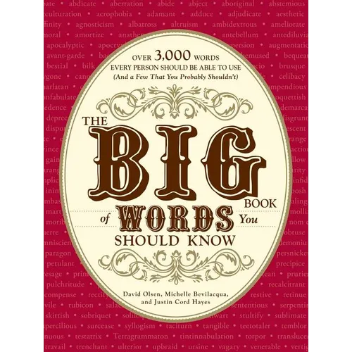 The Big Book of Words You Should Know: Over 3,000 Words Every Person Should Be Able to Use (and a Few That You Probably Shouldn't) - Paperback