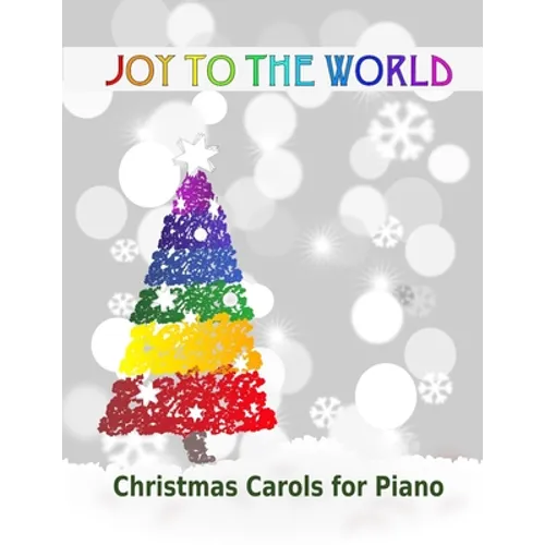 Joy to the World: Christmas Carols for Piano 21 Christmas songs for easy piano or easy keyboard Ideal for children - Paperback