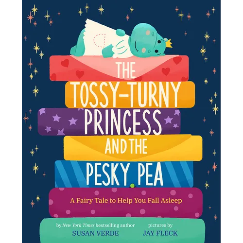 The Tossy-Turny Princess and the Pesky Pea: A Fairy Tale to Help You Fall Asleep - Hardcover