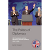 The Politics of Diplomacy: U.S. Presidents and the Northern Ireland Conflict, 1967-1998 - Paperback