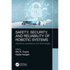 Safety, Security, and Reliability of Robotic Systems: Algorithms, Applications, and Technologies - Paperback