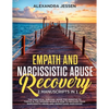 Empath and Narcissistic Abuse Recovery (2 Manuscripts in 1): The Practical Survival Guide for Empaths to Thrive in the Modern World & How to Recover f - Paperback