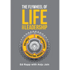 The Flywheel of Life and Leadership - Hardcover