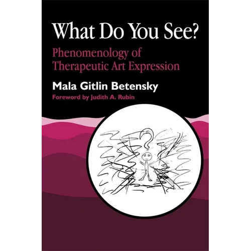 What Do You See?: Phenomenology of Therapeutic Art Expression - Paperback