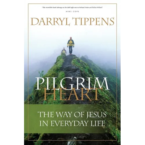 Pilgrim Heart: The Way of Jesus in Everyday Life - Paperback