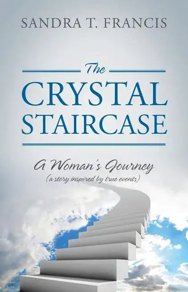 The Crystal Staircase: A Woman's Journey (a Story Inspired by True Events) - Paperback