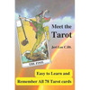 Meet the Tarot: Easy to Learn and Remember All 78 Tarot Cards - Paperback