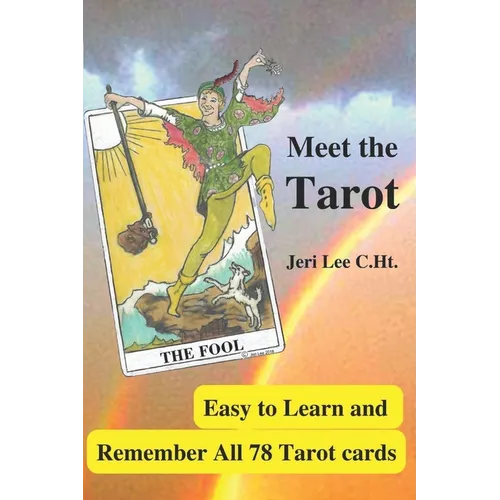 Meet the Tarot: Easy to Learn and Remember All 78 Tarot Cards - Paperback