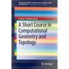 A Short Course in Computational Geometry and Topology - Paperback