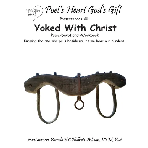 Poet's Heart, God's Gift: Yoked With Christ: Yoked Poem & Devotional - Paperback