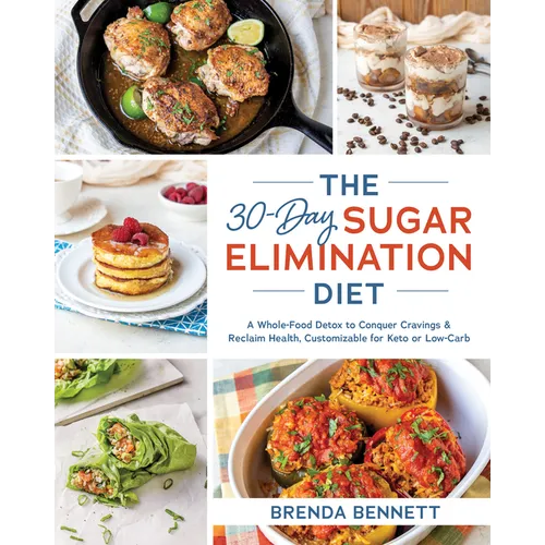 The 30-Day Sugar Elimination Diet: A Whole-Food Detox to Conquer Cravings & Reclaim Health, Customizable for Keto or Low-Carb - Paperback