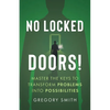 No Locked Doors!: Master the Keys to Transform Problems into Possibilities - Paperback