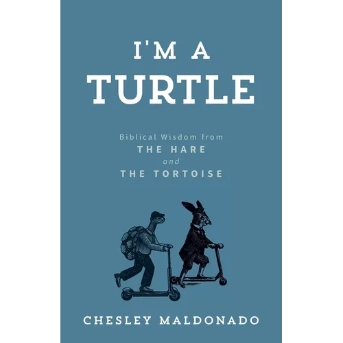 I'm A Turtle: Biblical Wisdom from the Hare and the Tortoise - Paperback