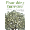 Flourishing Enterprise: The New Spirit of Business - Hardcover