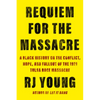 Requiem for the Massacre: A Black History on the Conflict, Hope, and Fallout of the 1921 Tulsa Race Massacre - Hardcover