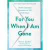 For You When I Am Gone: Twelve Essential Questions to Tell a Life Story - Hardcover