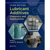 Lubricant Additives: Chemistry and Applications, Third Edition - Paperback