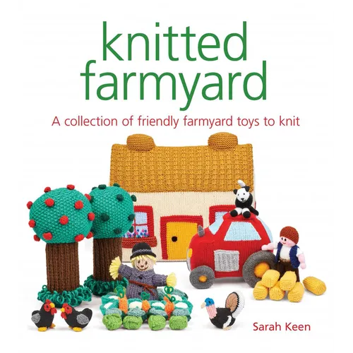 Knitted Farmyard: A Collection of Friendly Farmyard Toys to Knit - Paperback
