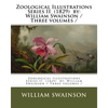 Zoological Illustrations Series II (1829) by: William Swainson / Three volumes / - Paperback