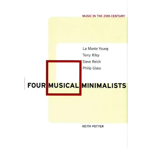 Four Musical Minimalists: La Monte Young, Terry Riley, Steve Reich, Philip Glass - Paperback