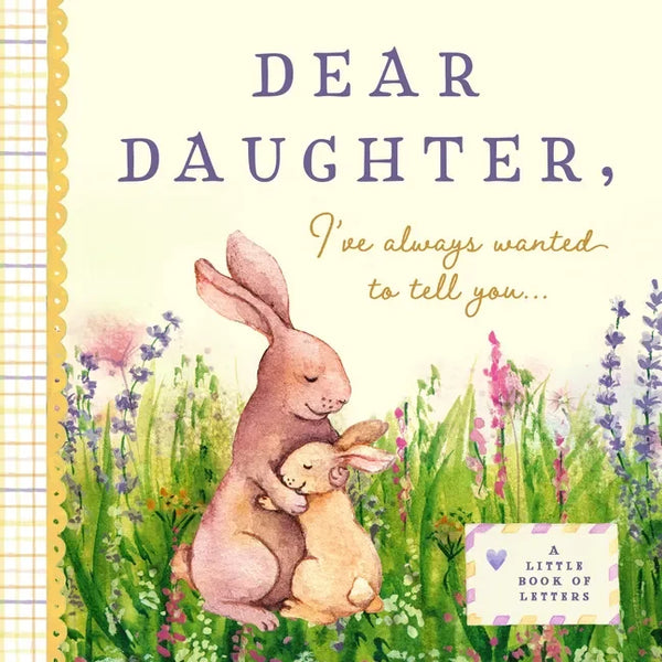 Dear Daughter, I've Always Wanted to Tell You: A Keepsake Book of Letters - Hardcover