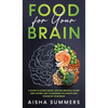 Food for your brain: A guide to eating smart, staying mentally sharp and the best diet to increase the health and power of your brain - Hardcover