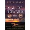 Gallop Toward the Sun: Tecumseh and William Henry Harrison's Struggle for the Destiny of a Nation - Hardcover