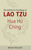 Hua Hu Ching: The Unknown Teachings of Lao Tzu - Paperback