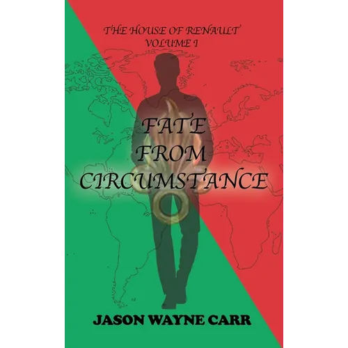 Fate from Circumstance: The House of Renault: Volume 1 - Hardcover