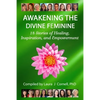 Awakening the Divine Feminine: 18 Stories of Healing, Inspiration, and Empowerment - Paperback