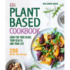 Plant-Based Cookbook: Good for Your Heart, Your Health, and Your Life; 200 Whole-Food Recipes - Hardcover