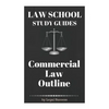 Law School Study Guides: Commercial Law Outline: Commercial Law Outline - Paperback